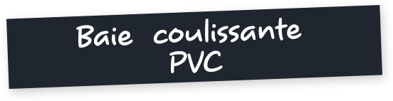 Baie coulissante PVC