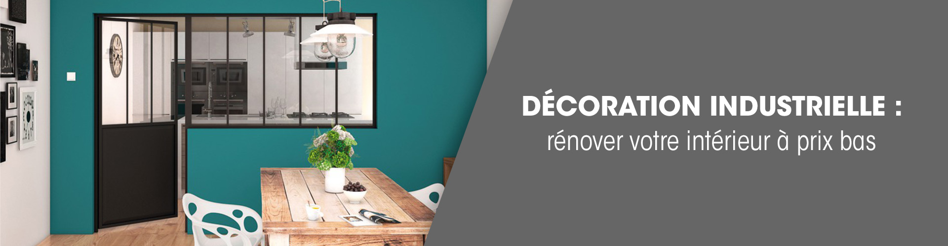 Décoration industrielle : rénover votre intérieur à prix bas