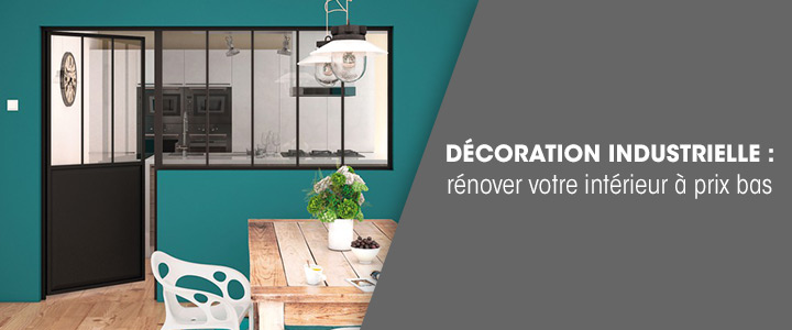 Décoration industrielle : rénover votre intérieur à prix bas