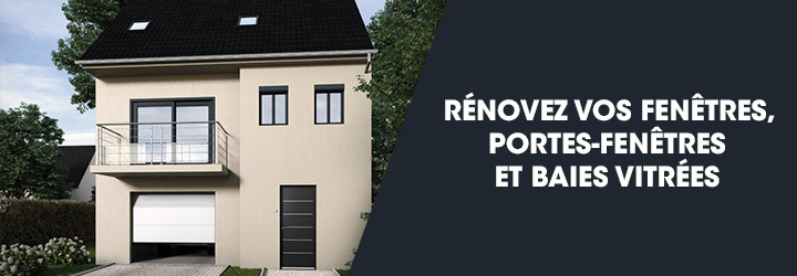 Rénovez vos fenêtres, portes-fenêtres et baies vitrées