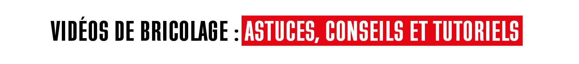 Vidéos de bricolage : astuces, conseils et tutoriels