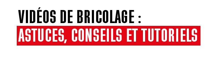 Vidéos de bricolage : astuces, conseils et tutoriels