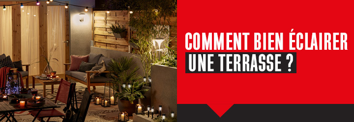 Comment bien éclairer une terrasse ?