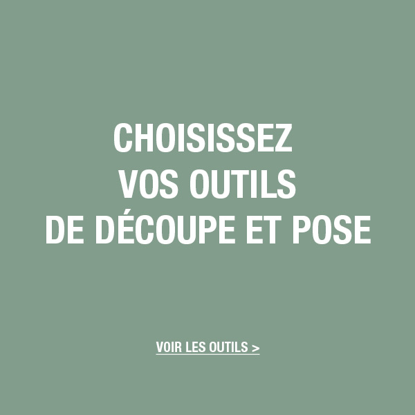 Choisissez vos outils de découpe et pose