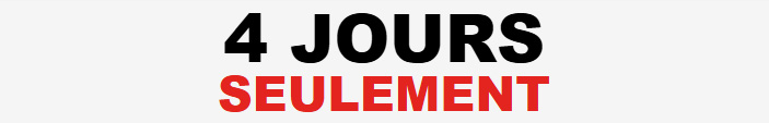 4 jours seulement