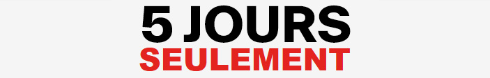 5 jours seulement