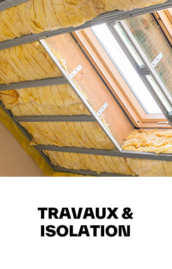 Découvrir les produits Travaux et isolation