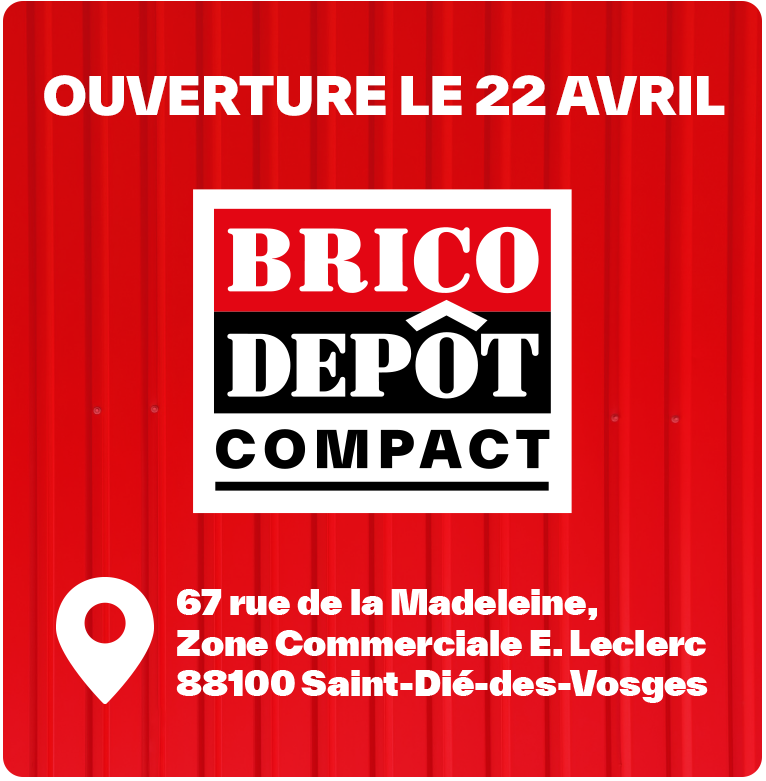 Nouveau à St Dié Brico Dépôt Compact
