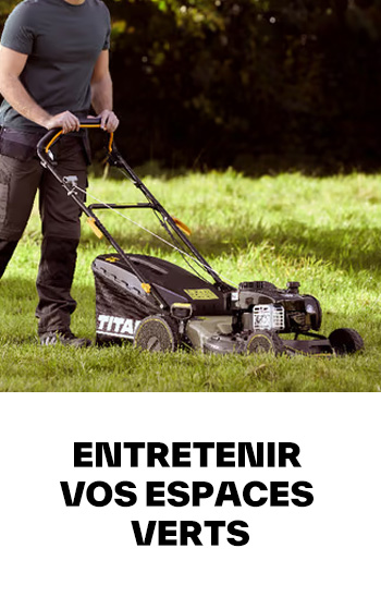 Entretenir vos espaces verts